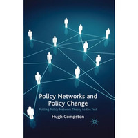 Policy Networks and Policy Change: Putting Policy Network Theory to the Test [Paperback]