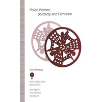 Polish Women, Solidarity and Feminism [Paperback]