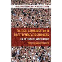 Political Communication in Direct Democratic Campaigns: Enlightening or Manipula [Hardcover]