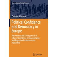 Political Confidence and Democracy in Europe: Antecedents and Consequences of Ci [Paperback]