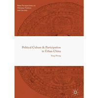 Political Culture and Participation in Urban China [Hardcover]