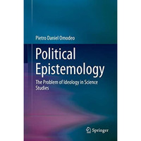 Political Epistemology: The Problem of Ideology in Science Studies [Hardcover]