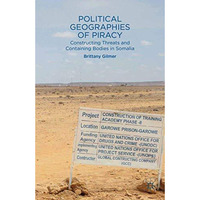 Political Geographies of Piracy: Constructing Threats and Containing Bodies in S [Paperback]