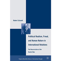 Political Realism, Freud, and Human Nature in International Relations: The Resur [Hardcover]