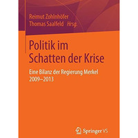 Politik im Schatten der Krise: Eine Bilanz der Regierung Merkel 2009-2013 [Paperback]