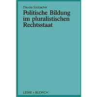 Politische Bildung im pluralistischen Rechtsstaat [Paperback]