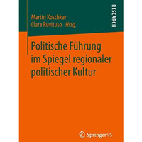 Politische F?hrung im Spiegel regionaler politischer Kultur [Paperback]