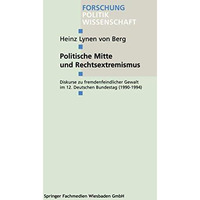 Politische Mitte und Rechtsextremismus: Diskurse zu fremdenfeindlicher Gewalt im [Paperback]