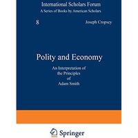 Polity and Economy: An Interpretation of the Principles of Adam Smith [Paperback]