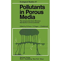 Pollutants in Porous Media: The Unsaturated Zone Between Soil Surface and Ground [Paperback]