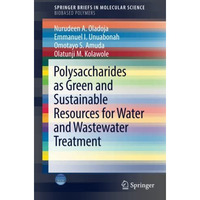 Polysaccharides as a Green and Sustainable Resources for Water and Wastewater Tr [Paperback]