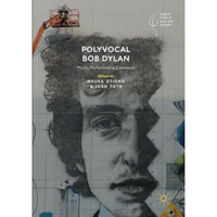 Polyvocal Bob Dylan: Music, Performance, Literature [Paperback]