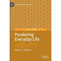 Pondering Everyday Life: Coordination, Continuity, and Comparison [Hardcover]