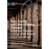 Pope Francis and Interreligious Dialogue: Religious Thinkers Engage with Recent  [Paperback]