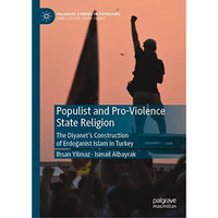 Populist and Pro-Violence State Religion: The Diyanets Construction of Erdoani [Hardcover]