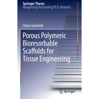 Porous Polymeric Bioresorbable Scaffolds for Tissue Engineering [Paperback]