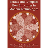 Porous and Complex Flow Structures in Modern Technologies [Hardcover]