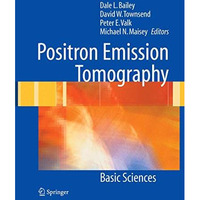 Positron Emission Tomography: Basic Sciences [Hardcover]