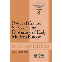 Post and Courier Service in the Diplomacy of Early Modern Europe [Paperback]