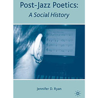 Post-Jazz Poetics: A Social History [Hardcover]