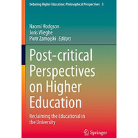 Post-critical Perspectives on Higher Education: Reclaiming the Educational in th [Paperback]