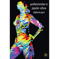 Postfemininities in Popular Culture [Hardcover]