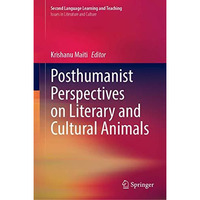 Posthumanist Perspectives on Literary and Cultural Animals [Hardcover]