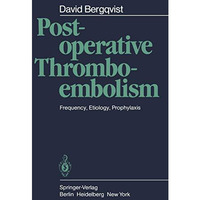 Postoperative Thromboembolism: Frequency, Etiology, Prophylaxis [Paperback]