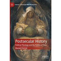 Postsecular History: Political Theology and the Politics of Time [Hardcover]