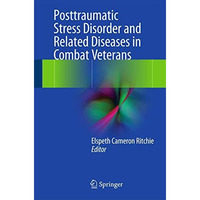 Posttraumatic Stress Disorder and Related Diseases in Combat Veterans [Paperback]