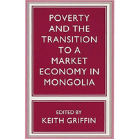 Poverty and the Transition to a Market Economy in Mongolia [Hardcover]