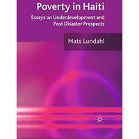 Poverty in Haiti: Essays on Underdevelopment and Post Disaster Prospects [Paperback]