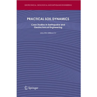 Practical Soil Dynamics: Case Studies in Earthquake and Geotechnical Engineering [Paperback]