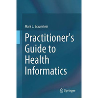 Practitioner's Guide to Health Informatics [Hardcover]