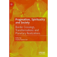 Pragmatism, Spirituality and Society: Border Crossings, Transformations and Plan [Paperback]