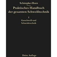 Praktisches Handbuch der gesamten Schwei?technik [Paperback]