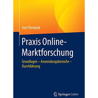 Praxis Online-Marktforschung: Grundlagen  Anwendungsbereiche  Durchf?hrung [Paperback]