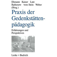 Praxis der Gedenkst?ttenp?dagogik: Erfahrungen und Perspektiven [Paperback]