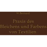 Praxis des Bleichens und F?rbens von Textilien: Mechanische und chemische Techno [Paperback]