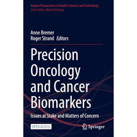 Precision Oncology and Cancer Biomarkers: Issues at Stake and Matters of Concern [Paperback]