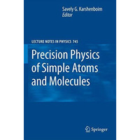 Precision Physics of Simple Atoms and Molecules [Hardcover]