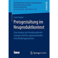 Preisgestaltung im Neuproduktkontext: Eine Analyse der Kundenwahrnehmungen und d [Paperback]