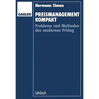 Preismanagement kompakt: Probleme und Methoden des modernen Pricing [Paperback]