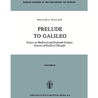 Prelude to Galileo: Essays on Medieval and Sixteenth-Century Sources of Galileo [Paperback]