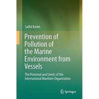 Prevention of Pollution of the Marine Environment from Vessels: The Potential an [Hardcover]