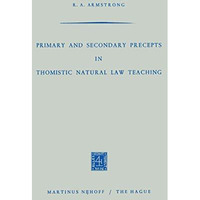 Primary and Secondary Precepts in Thomistic Natural Law Teaching [Paperback]