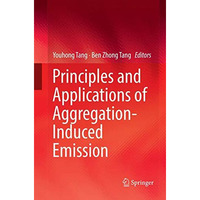 Principles and Applications of Aggregation-Induced Emission [Paperback]