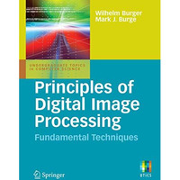 Principles of Digital Image Processing: Fundamental Techniques [Paperback]