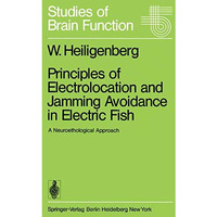 Principles of Electrolocation and Jamming Avoidance in Electric Fish: A Neuroeth [Paperback]