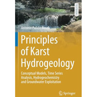 Principles of Karst Hydrogeology: Conceptual Models, Time Series Analysis, Hydro [Paperback]